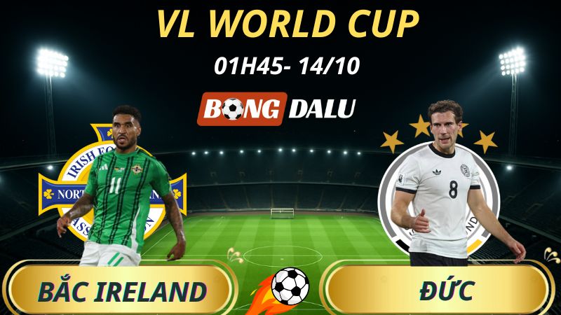 Soi Kèo Nhà Cái Bắc Ireland – Đức: 1h45 – 14/10/2025 – Vòng Loại World Cup 2026
