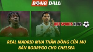 Real Madrid mua thần đồng của MU