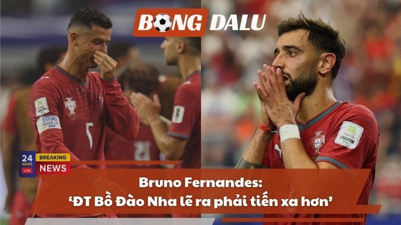Bruno Fernandes: ‘ĐT Bồ Đào Nha lẽ ra phải tiến xa hơn’